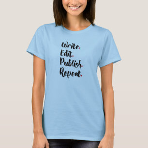 Write. Edit. Publish. Repeat. T-Shirt