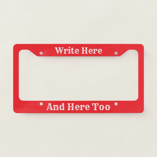 Write Here And Here Too Red White Text Template  License Plate Frame (Front)