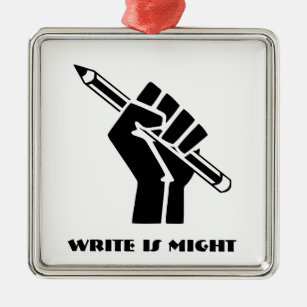 Write is Might Metal Ornament