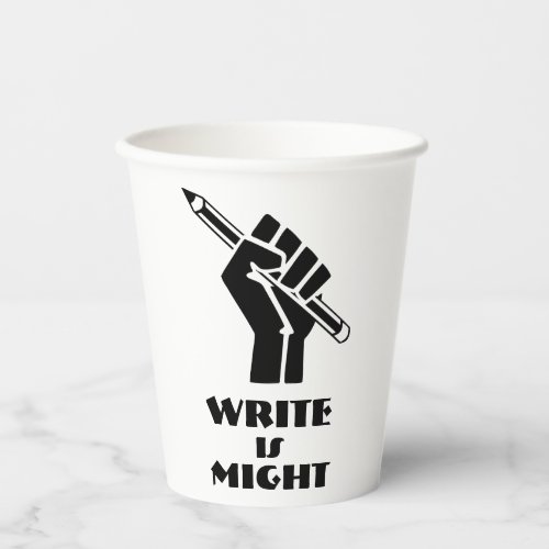 Write is Might Paper Cups