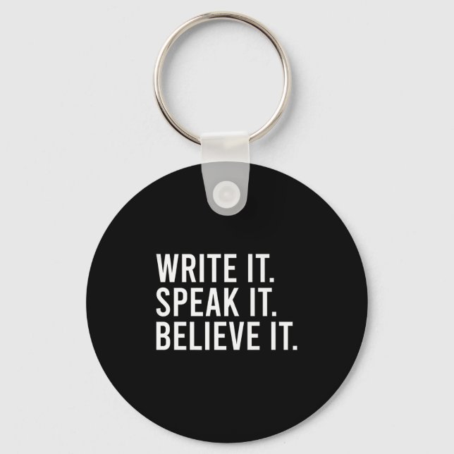 Write It Speak It Believe It Motivational Faith Ap Keychain (Front)