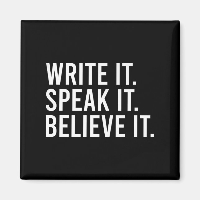 Write It Speak It Believe It Motivational Faith Ap Magnet (Front)