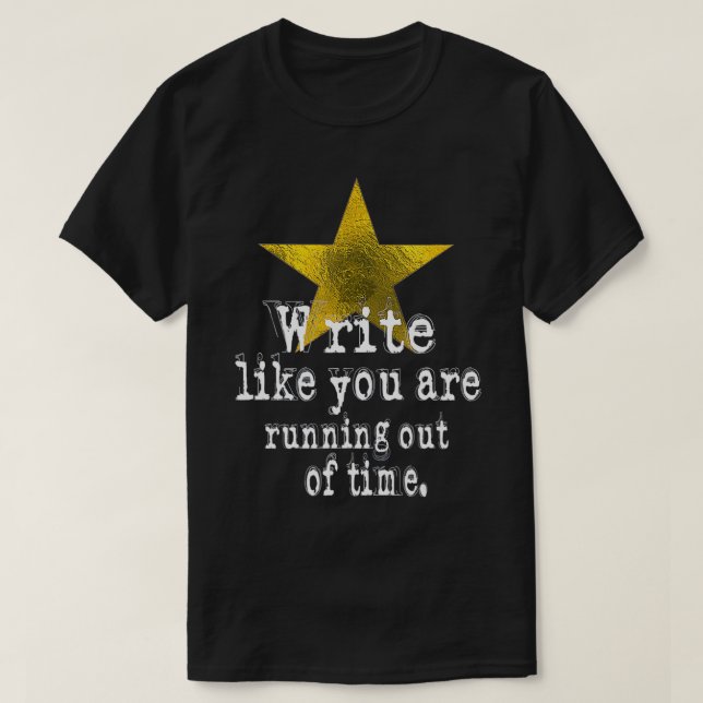 Write Like You Are Running Out Of Time Authors Nov T-Shirt (Design Front)