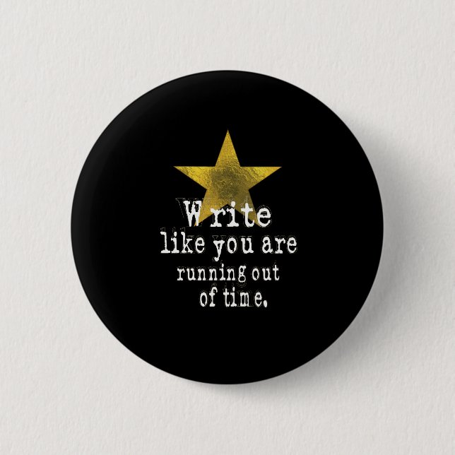 Write Like You Are Running Out of Time Button (Front)