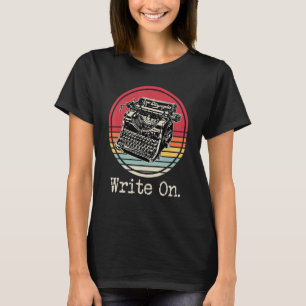Write On Writer Retro Author Vintage Writing T-Shirt