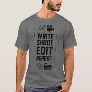 Write Shoot Edit Repeat Filmmaker Clothing T-Shirt