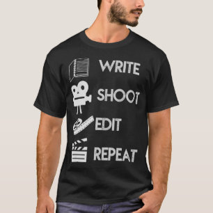 Write Shoot Edit Repeat Filmmaker Movie _nxpl T-Shirt