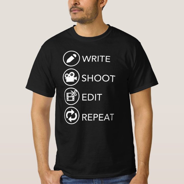 Write, shoot, edit, repeat. Filmmakers T-Shirt (Front)