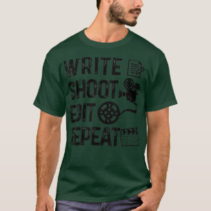 Write Shoot Edit Repeat Movie Director Film Gift T-Shirt