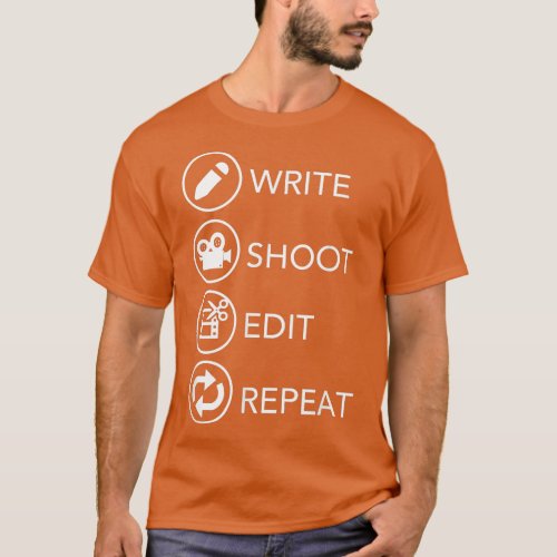 Write Shoot Edit RepeatFilm Makers  T_Shirt