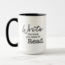 https://rlv.zcache.com/write_the_book_you_want_to_read_aspiring_author_mug-r31183341d8a04164918169e2dda3da8f_kfpx7_210.jpg?rlvnet=1