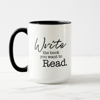 Write The Book You Want To Read Aspiring Author Mug by Lorena_Depante at Zazzle