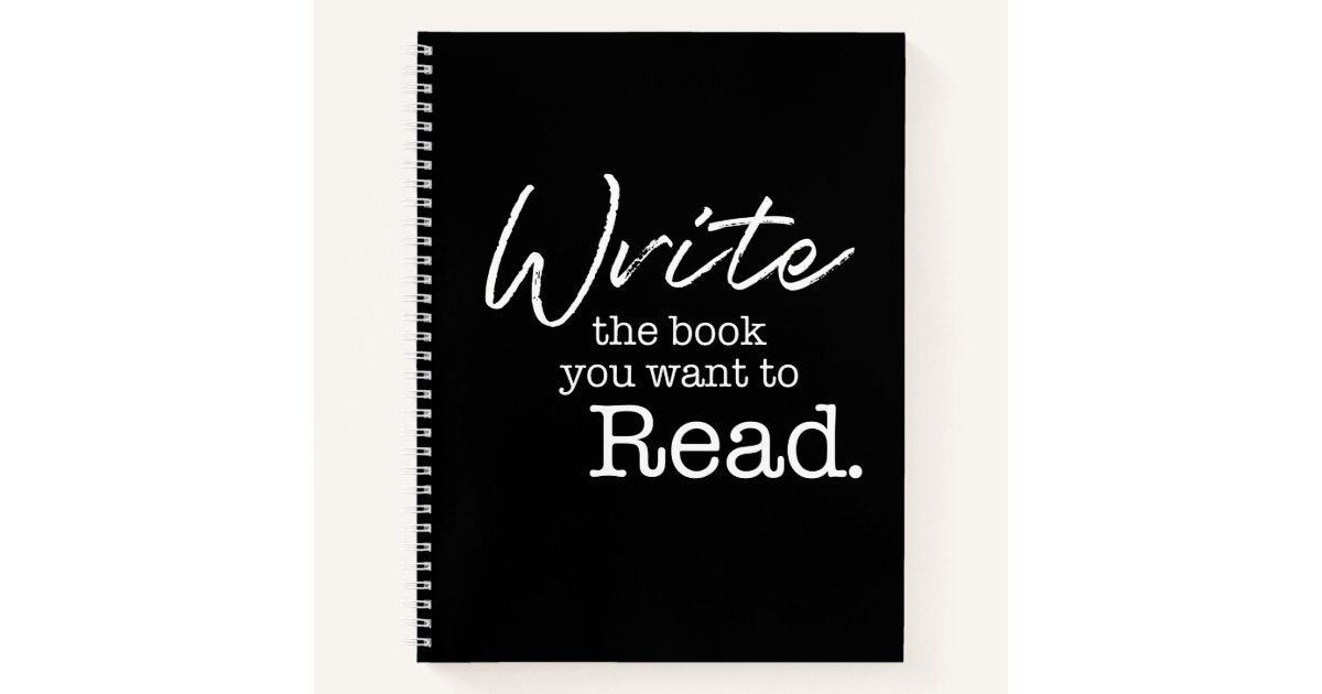 Write the book you want to read Quote Author Zazzle Write the book you want to read Quote Author Zazzle