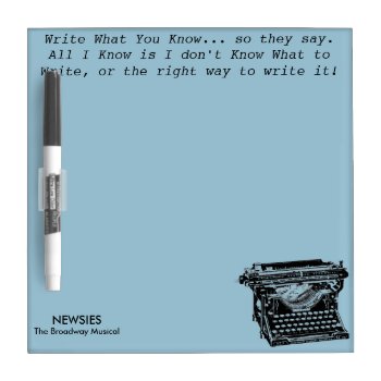 Write What You Know Dry-erase Board by Theatre_riffic at Zazzle