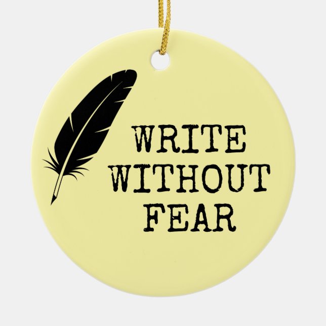 Write Without Fear Edit Without Mercy Writers Ceramic Ornament (Front)