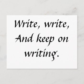 Write  Write  And Keep On Writing Postcard by TheWriteWord at Zazzle
