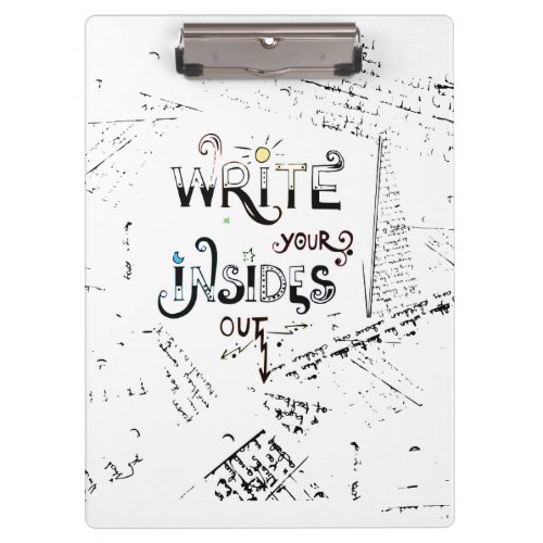 Write your Insides OUT Motivational writers motto Clipboard