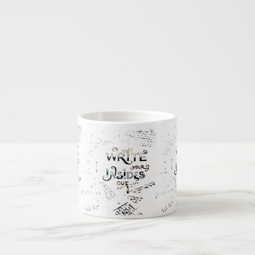 Write your Insides OUT Motivational writers motto Espresso Cup