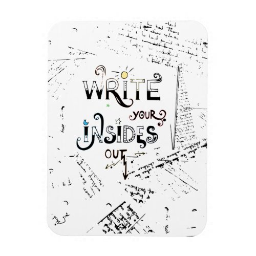 Write your Insides OUT Motivational writers motto Magnet