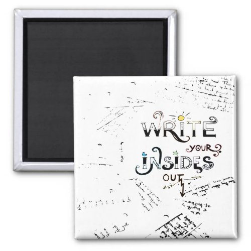 Write your Insides OUT Motivational writers motto Magnet