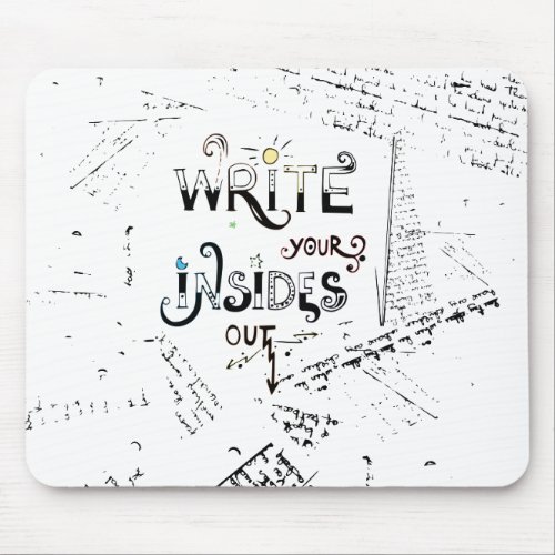 Write your Insides OUT Motivational writers motto Mouse Pad