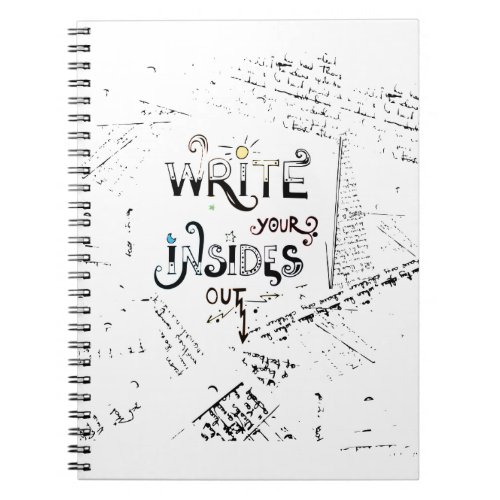 Write your Insides OUT Motivational writers motto Notebook