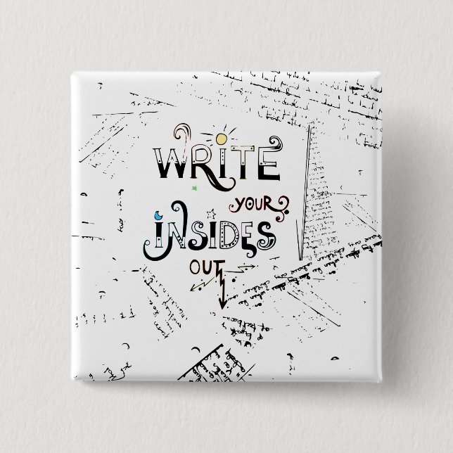 Write your Insides OUT! Motivational writers motto Pinback Button (Front)