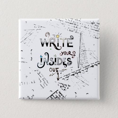 Write your Insides OUT Motivational writers motto Pinback Button
