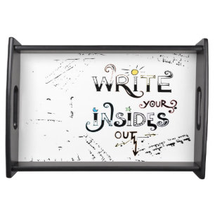 Write your Insides OUT! Motivational writers motto Serving Tray