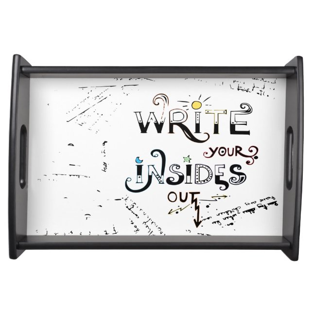 Write your Insides OUT! Motivational writers motto Serving Tray (Front)