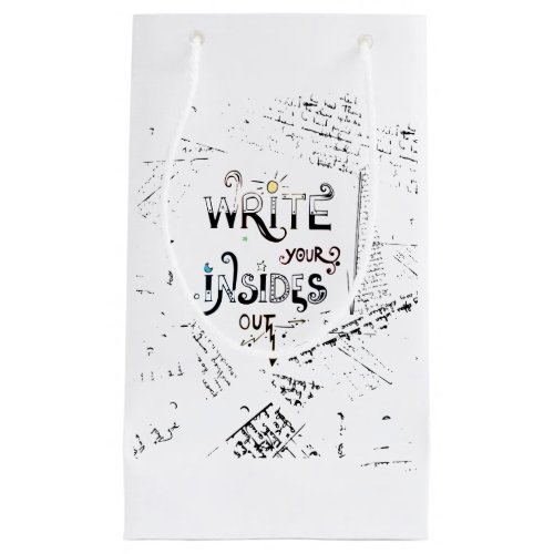 Write your Insides OUT Motivational writers motto Small Gift Bag