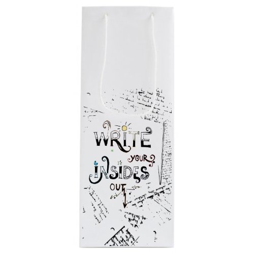 Write your Insides OUT Motivational writers motto Wine Gift Bag