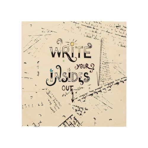 Write your Insides OUT Motivational writers motto Wood Wall Art