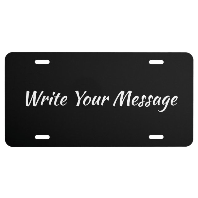 Write Your Message Black and White Script Template License Plate (Front)