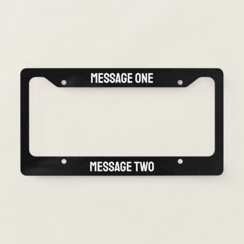 Write Your Message Black and White Text Template License Plate Frame