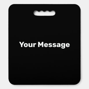 Write Your Message Black and White Text Template Seat Cushion