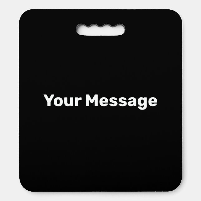 Write Your Message Black and White Text Template Seat Cushion (Front Vertical)