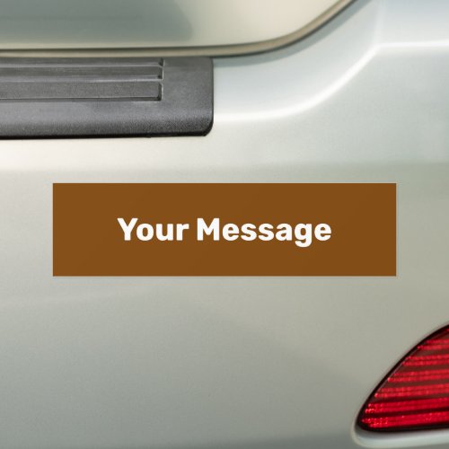 Write Your Message Brown and White Text Template Bumper Sticker