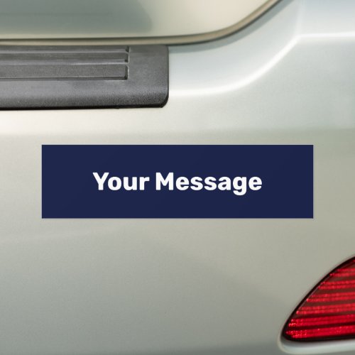 Write Your Message Dark Blue  White Text Template Bumper Sticker