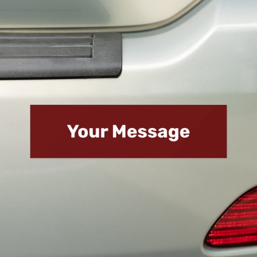 Write Your Message Dark Red White Text Template Bumper Sticker
