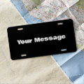 Write Your Own Message Black and White Text License Plate | Zazzle