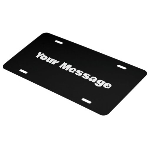 Write Your Own Message Black and White Text License Plate | Zazzle