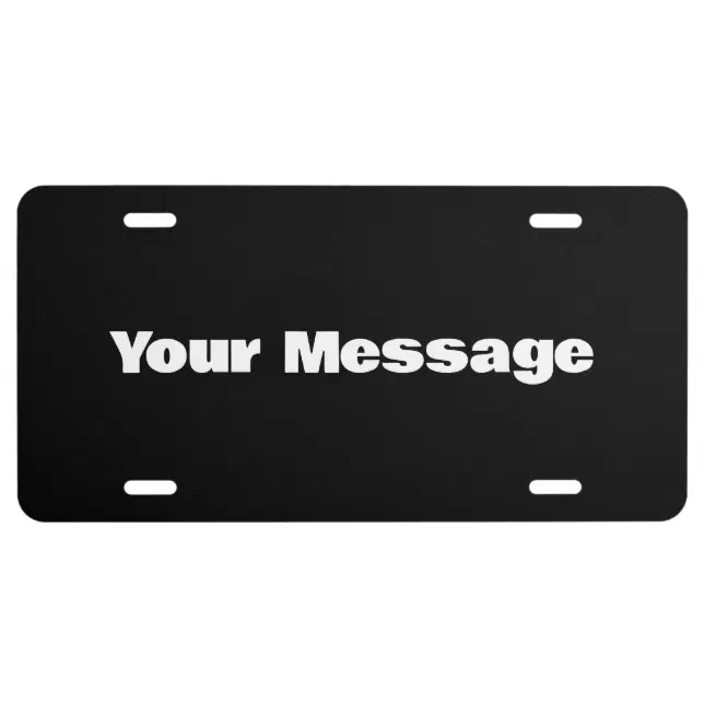 Write Your Own Message Black and White Text License Plate | Zazzle