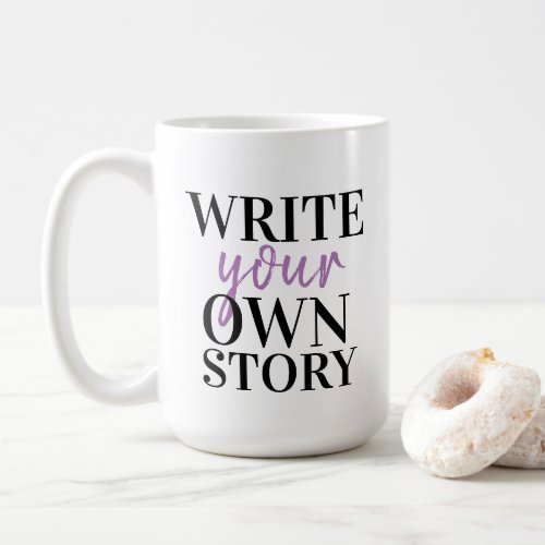 WRITE YOUR OWN STORY COFFEE MUG