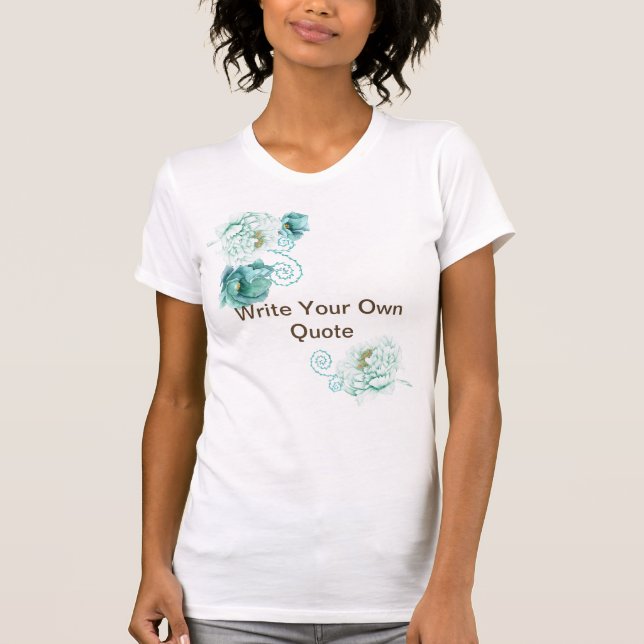 Write Your Quote Floral Blue White T-Shirt (Front)