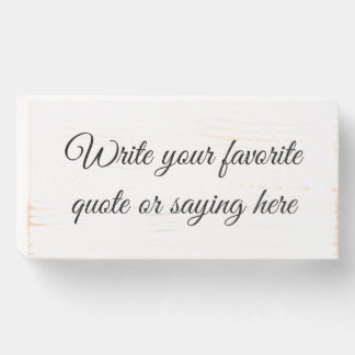 Write Your Quote Here Wooden Box Sign