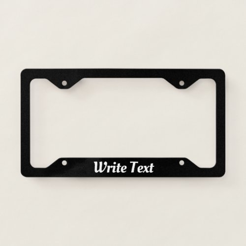 Write Your Text Black and White Script Template License Plate Frame
