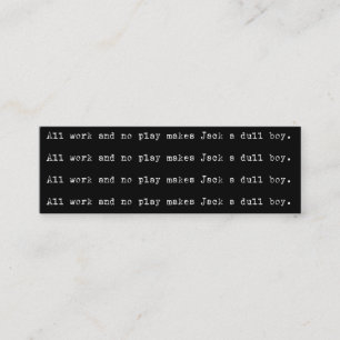 Writer All work and no play... Mini Business Card