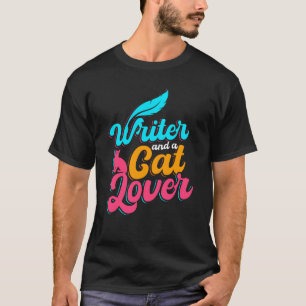 Writer And A Cat  Writer Quote T-Shirt