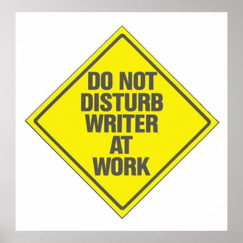 Writer At Work Do Not Disturb Poster Sign